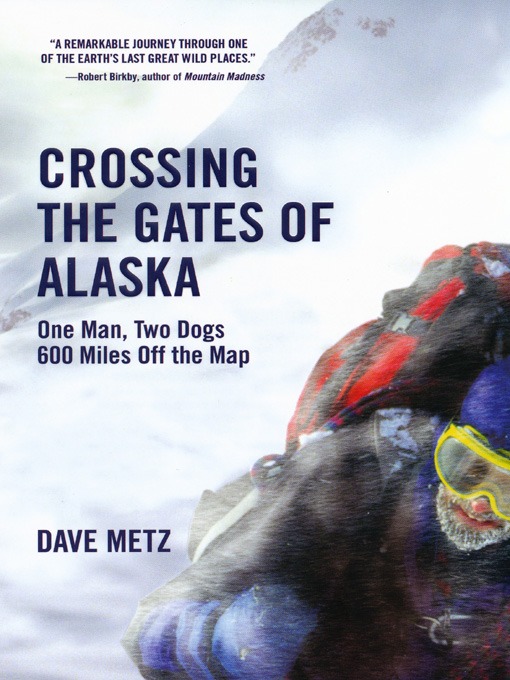 Title details for Crossing the Gates of Alaska by Dave Metz - Available